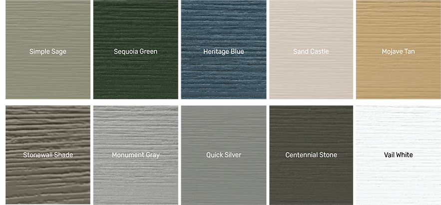 Heritage Blue (BLUE), Sequoia Green (GREEN), Monument Grey (GREY), Simple Sage (SAGE), Sand Castle (SAND), Stonewall Shade (SHADE), Quick Silver (SILVER), Centennial Stone (STONE), Mojave Tan (TAN), Vail White (WHITE)